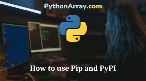 How to use Pip and PyPI .